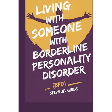 Living with Someone with Borderline Personality Disorder (Bpd)