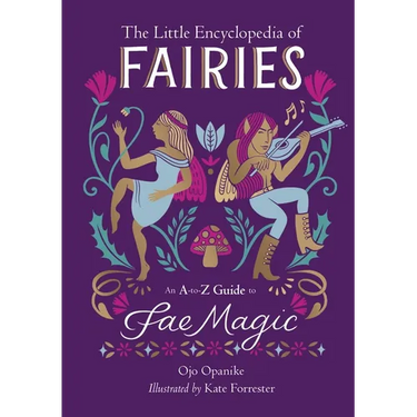 The Little Encyclopedia of Fairies: An A-To-Z Guide to Fae Magic