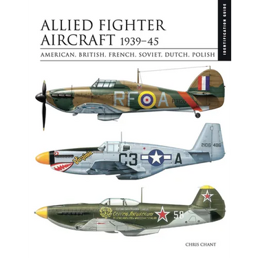 Allied Fighter Aircraft 1939-45: American, British, French, Soviet, Dutch, Polish