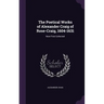 The Poetical Works of Alexander Craig of Rose-Craig, 1604-1631: Now First Collected