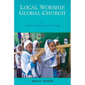 Local Worship, Global Church: Popular Religion and the Liturgy