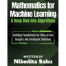 Mathematics for Machine Learning: A Deep Dive into Algorithms