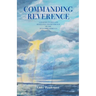 Commanding Reverence: A Journey to Reclaim Relevance and Reverence of the Ten Commandments