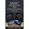 Music Production 2020: Everything You Need To Know About Producing Music, Studio Recording, Mixing, Mastering and Songwriting in 2020 (2 Book Bundle)