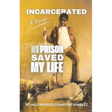 Incarcerated: How Prison Saved My Life