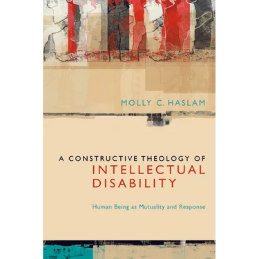 A Constructive Theology of Intellectual Disability: Human Being as Mutuality and Response