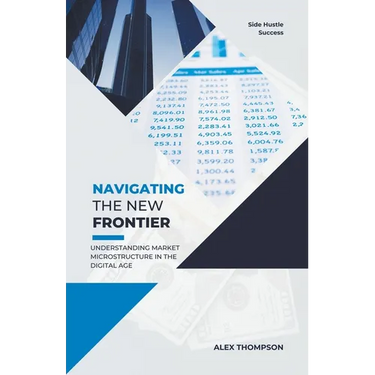 Navigating the New Frontier: Understanding Market Microstructure in the Digital Age