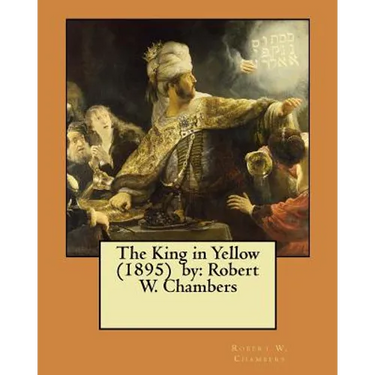 The King in Yellow (1895) by: Robert W. Chambers /, horror, supernatural /