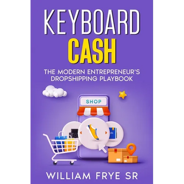Keyboard Cash: The Modern Entrepreneur's Dropshipping Playbook
