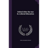 Oxford After the war & a Liberal Education
