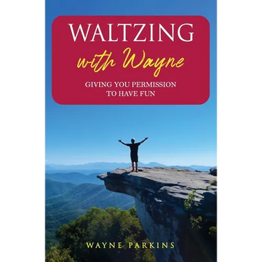Waltzing with Wayne: Giving You Permission To Have Fun
