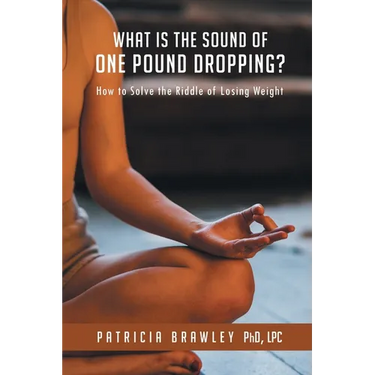What is the Sound of One Pound Dropping?: How to Solve the Riddle of Losing Weight