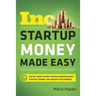 Startup Money Made Easy: The Inc. Guide to Every Financial Question about Starting, Running, and Growing Your Business