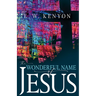 The Wonderful Name of Jesus: A Biblical Exposition of a Believer's Spiritual Authority