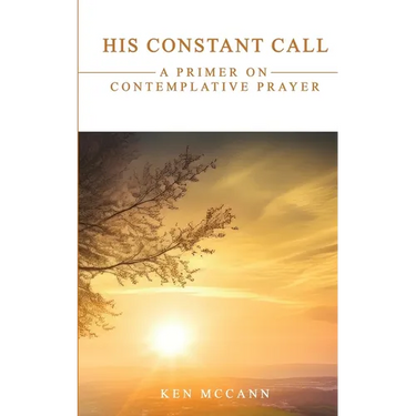 His Constant Call: A Primer on Contemplative Prayer