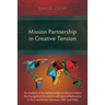 Mission Partnership in Creative Tension: An Analysis of Relationships within the Evangelical Missions Movement with Special Reference to Peru and Brit