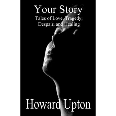 Your Story: Tales of Love, Tragedy, Despair, and Healing