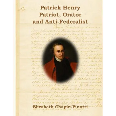 Patrick Henry: Patriot, Orator and Anti-Federalist: Non-Fiction Common Core Readings
