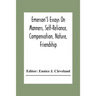 Emerson'S Essays On Manners, Self-Reliance, Compensation, Nature, Friendship