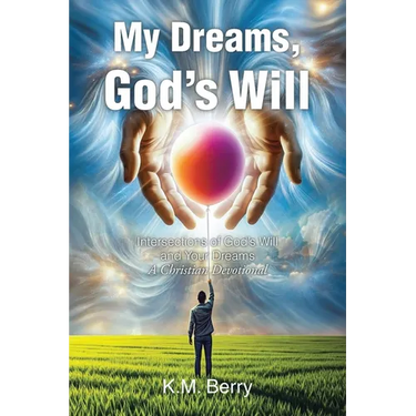 My Dreams, God's Will: Intersections of God's Will and Your Dreams