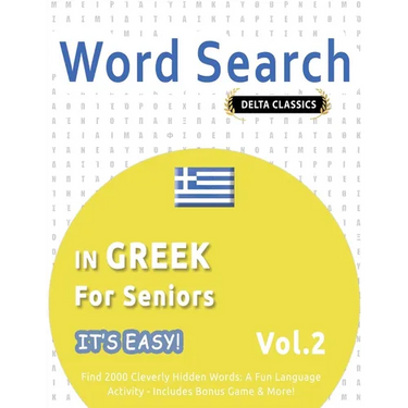 Word Search in Greek for Seniors - It's Easy! Vol.2 - Delta Classics - Find 2000 Cleverly Hidden Words: A Fun Language Activity - Includes Bonus Game