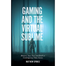 Gaming and the Virtual Sublime: Rhetoric, Awe, Fear, and Death in Contemporary Video Games
