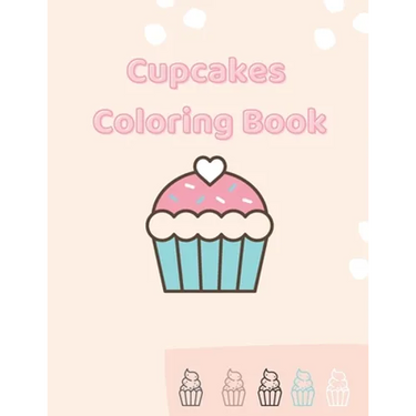 Cupcakes Coloring Book: Gorgeous Coloring For Girls