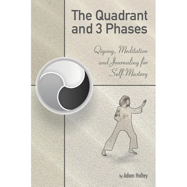 The Quadrant and 3 Phases: Qigong, Meditation and Journaling for Self-Mastery