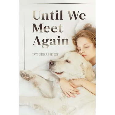 Until We Meet Again: A Spiritual Journey Through the Grief of Pet Loss-Finding Peace, Meaning, and Hope After Saying Goodbye