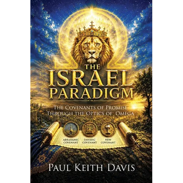 The Israel Paradigm: The Covenants of Promise Through The Optics of Omega