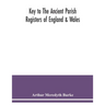 Key to the ancient parish registers of England & Wales