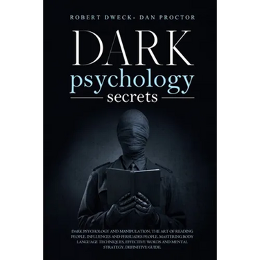 Dark Psychology Secrets: Dark psychology and manipulation, the art of reading people. influence and persuade people, mastering body language te