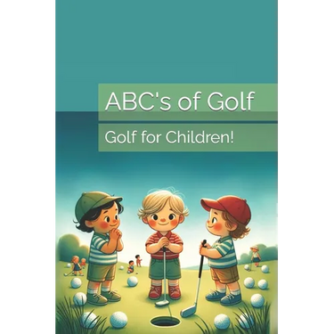 ABC's of Golf: Golf for Children!