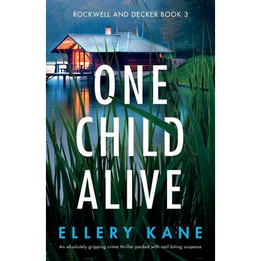 One Child Alive: An absolutely gripping crime thriller packed with nail-biting suspense