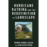 Hurricane Katrina and the Redefinition of Landscape