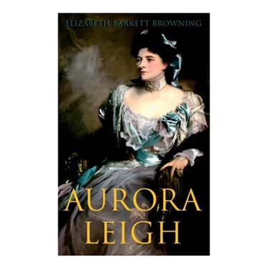 Aurora Leigh: An Epic Poem