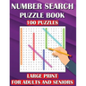 Number Search Puzzle Book: 100 Puzzles Large Print for Adults and Seniors