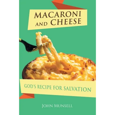 Macaroni and Cheese: God's Recipe for Salvation