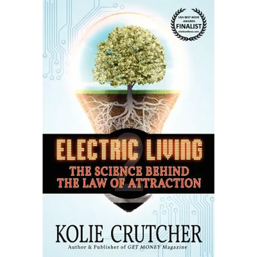 Electric Living: The Science Behind the Law of Attraction