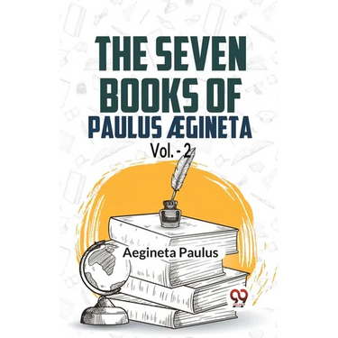 The Seven Books Of Paulus AEgineta Vol.-2