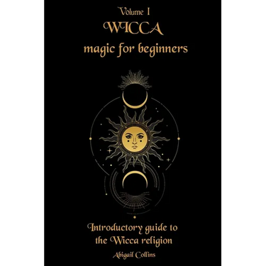 Wicca magic for beginners: Introductory guide to the Wicca religion