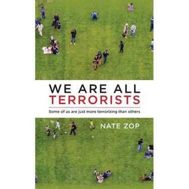 We Are All Terrorists: Some of us are just more terrorizing than others