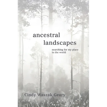 Ancestral Landscapes: Searching for My Place in the World