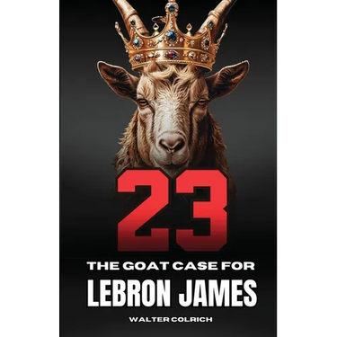 23: The GOAT Case For LeBron James