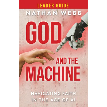 God and the Machine Leader Guide: Navigating Faith in the Age of AI