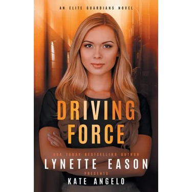 Driving Force: An Elite Guardians Novel