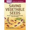 Saving Vegetable Seeds: Harvest, Clean, Store, and Plant Seeds from Your Garden