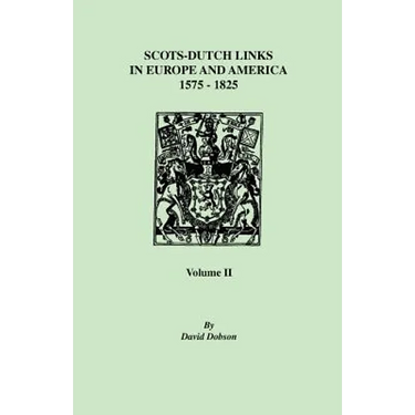 Scots-Dutch Links, 1575-1825. Volume II