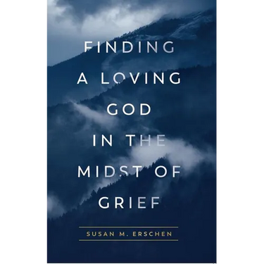 Finding a Loving God in the Midst of Grief