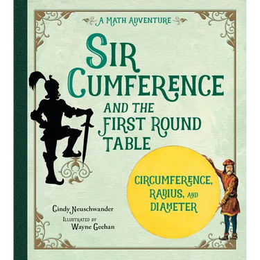 Sir Cumference: And the First Round Table